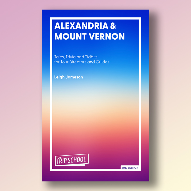 Alexandria, VA and Mount Vernon Guide Book for Tour Guides